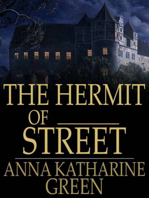 Title details for The Hermit of _____ Street by Anna Katharine Green - Wait list